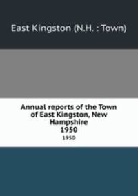 Annual reports of the Town of East Kingston, New Hampshire. 1950