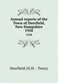 Annual reports of the Town of Deerfield, New Hampshire. 1958