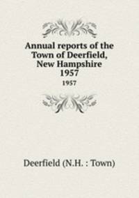 Annual reports of the Town of Deerfield, New Hampshire. 1957