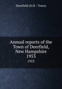 Annual reports of the Town of Deerfield, New Hampshire. 1953