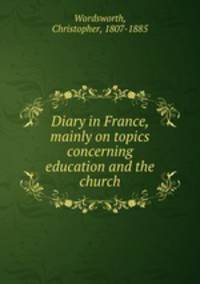 Diary in France, mainly on topics concerning education and the church