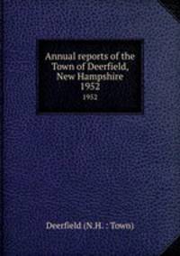 Annual reports of the Town of Deerfield, New Hampshire. 1952
