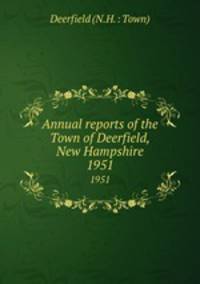 Annual reports of the Town of Deerfield, New Hampshire. 1951