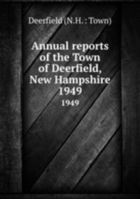 Annual reports of the Town of Deerfield, New Hampshire. 1949