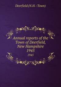Annual reports of the Town of Deerfield, New Hampshire. 1945
