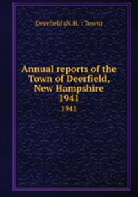 Annual reports of the Town of Deerfield, New Hampshire. 1941