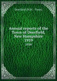 Annual reports of the Town of Deerfield, New Hampshire. 1939