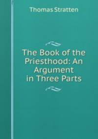 The Book of the Priesthood: An Argument in Three Parts