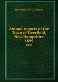 Annual reports of the Town of Deerfield, New Hampshire. 1899