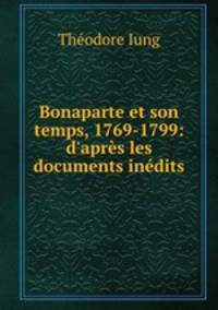 Bonaparte et son temps, 1769-1799: d