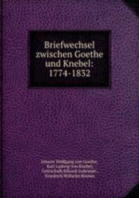 Briefwechsel zwischen Goethe und Knebel: 1774-1832