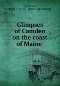Glimpses of Camden on the coast of Maine