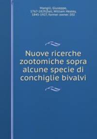 Nuove ricerche zootomiche sopra alcune specie di conchiglie bivalvi