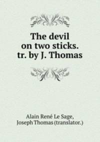 The devil on two sticks. tr. by J. Thomas.