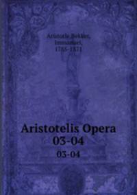 Aristotelis Opera. 03-04