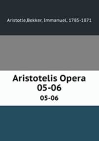 Aristotelis Opera. 05-06