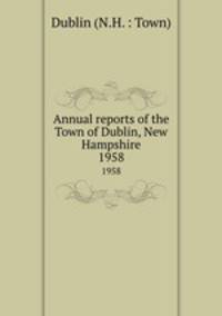 Annual reports of the Town of Dublin, New Hampshire. 1958