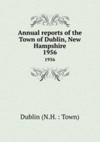 Annual reports of the Town of Dublin, New Hampshire. 1956