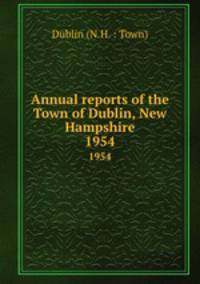 Annual reports of the Town of Dublin, New Hampshire. 1954