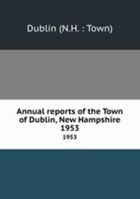 Annual reports of the Town of Dublin, New Hampshire. 1953