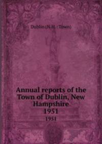 Annual reports of the Town of Dublin, New Hampshire. 1951