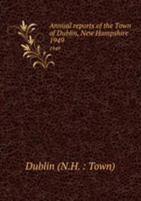 Annual reports of the Town of Dublin, New Hampshire. 1949