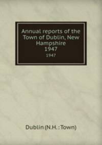 Annual reports of the Town of Dublin, New Hampshire. 1947