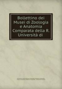 Bollettino dei Musei di Zoologia e Anatomia Comparata della R. Universita di .