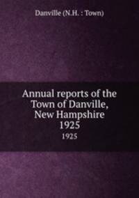 Annual reports of the Town of Danville, New Hampshire. 1925