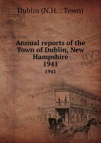 Annual reports of the Town of Dublin, New Hampshire. 1941