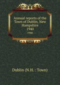 Annual reports of the Town of Dublin, New Hampshire. 1940
