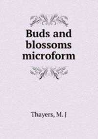 Buds and blossoms microform