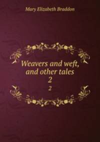 Weavers and weft, and other tales. 2