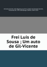 Frei Luis de Sousa ; Um auto de Gil-Vicente