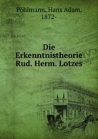 Die Erkenntnistheorie Rud. Herm. Lotzes