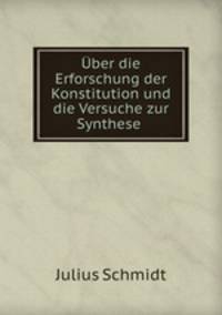 Uber die Erforschung der Konstitution und die Versuche zur Synthese .