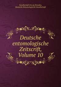 Deutsche entomologische Zeitscrift, Volume 10