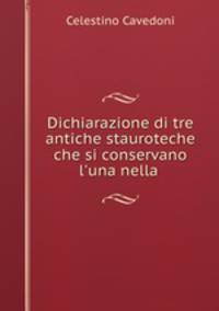 Dichiarazione di tre antiche stauroteche che si conservano l