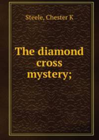 The diamond cross mystery;