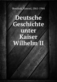 Deutsche Geschichte unter Kaiser Wilhelm II