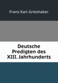 Deutsche Predigten des XIII. Jahrhunderts