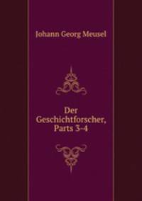 Der Geschichtforscher, Parts 3-4