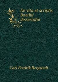 De vita et scriptis Boethii dissertatio