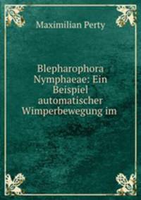Blepharophora Nymphaeae: Ein Beispiel automatischer Wimperbewegung im .