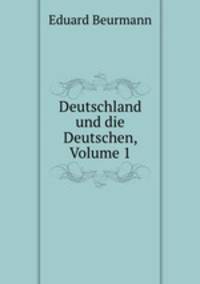Deutschland und die Deutschen, Volume 1