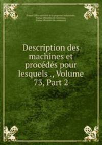 Description des machines et procedes pour lesquels ., Volume 73, Part 2