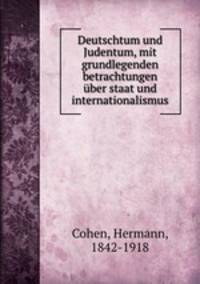 Deutschtum und Judentum, mit grundlegenden betrachtungen uber staat und internationalismus