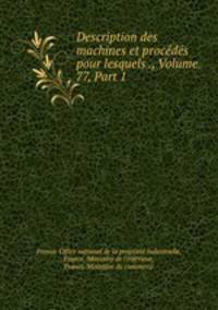 Description des machines et procedes pour lesquels ., Volume 77, Part 1