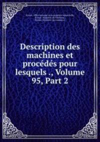 Description des machines et procedes pour lesquels ., Volume 95, Part 2