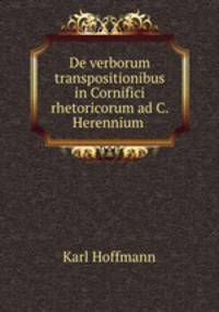 De verborum transpositionibus in Cornifici rhetoricorum ad C. Herennium .